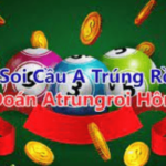 soi cầu a trúng rồi